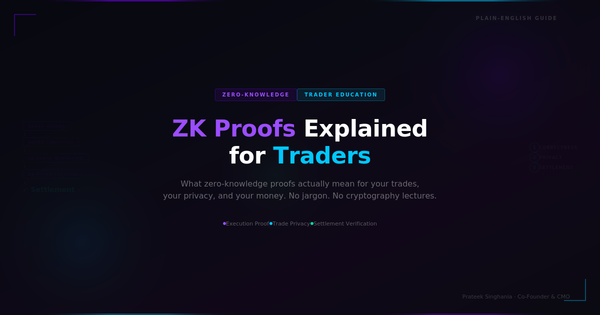 ZK Proofs Explained for Traders: What Zero-Knowledge Actually Means for Your Money